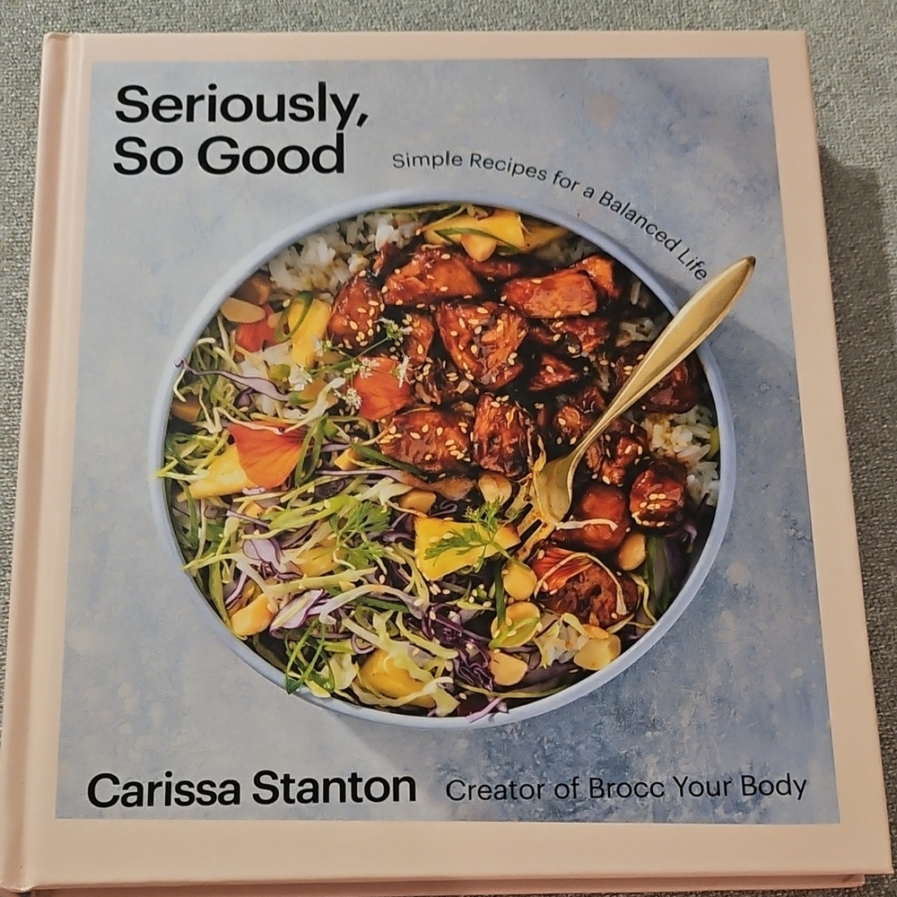 Seriously, So Good Cookbook by Carissa Stanton Brand New